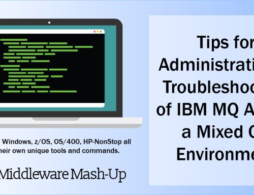Tips for Administration and Troubleshooting of IBM MQ Across a Mixed OS Environment